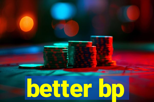 better bp