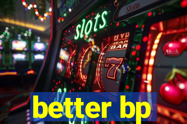 better bp