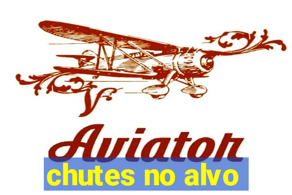 chutes no alvo