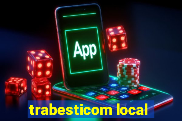 trabesticom local