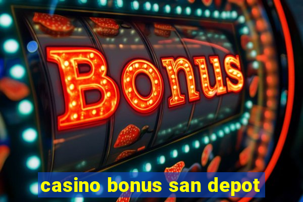 casino bonus san depot