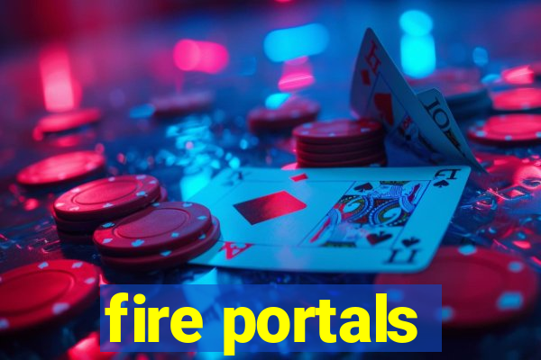 fire portals