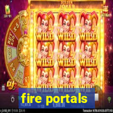 fire portals