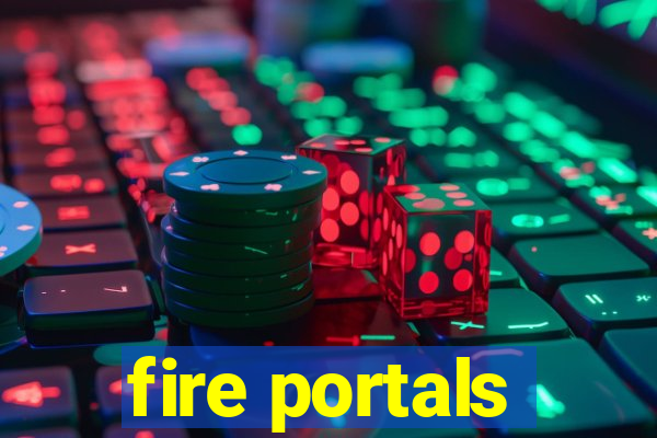 fire portals