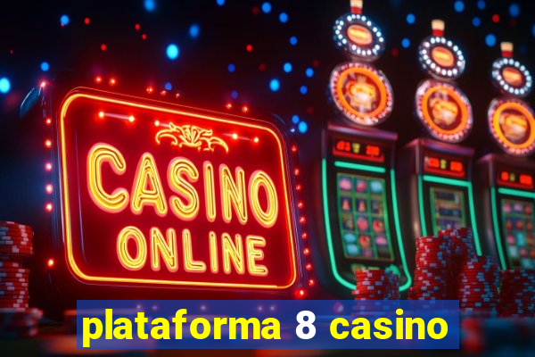 plataforma 8 casino