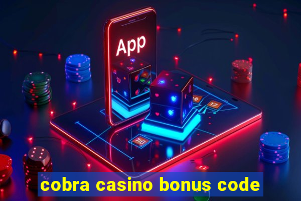 cobra casino bonus code