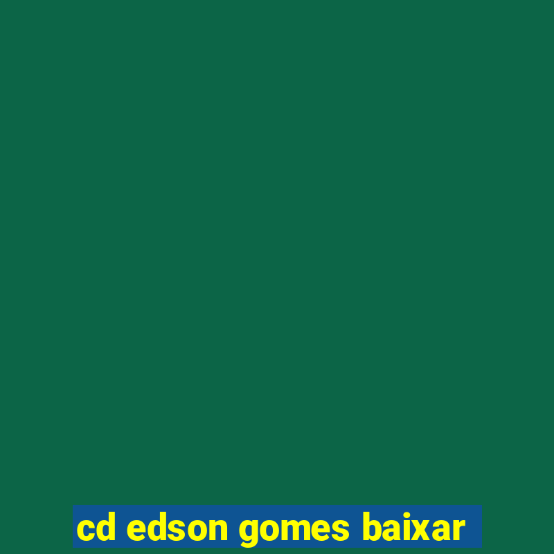 cd edson gomes baixar