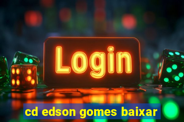 cd edson gomes baixar