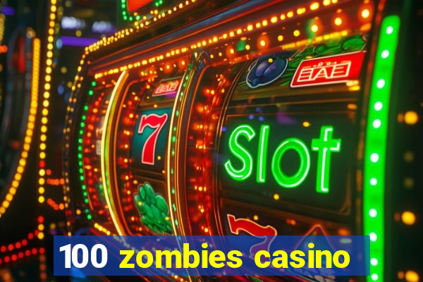 100 zombies casino