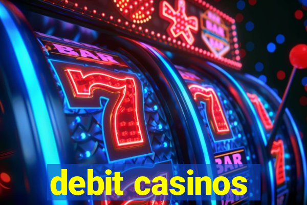 debit casinos