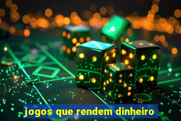 jogos que rendem dinheiro