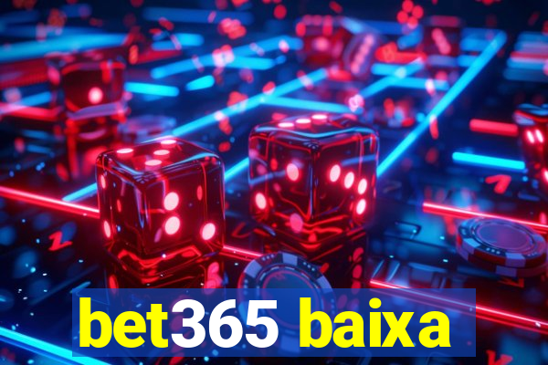 bet365 baixa