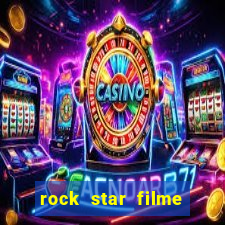 rock star filme completo dublado online