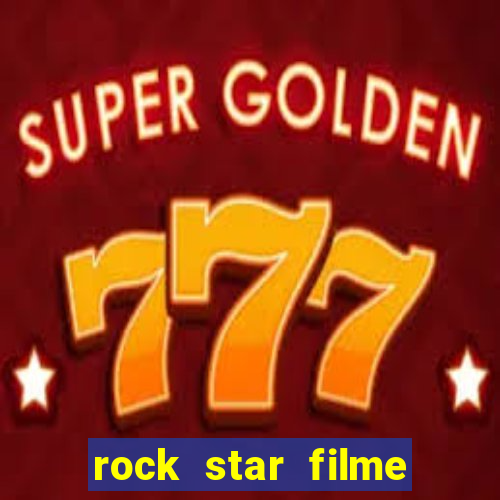 rock star filme completo dublado online