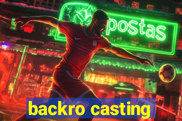 backro casting