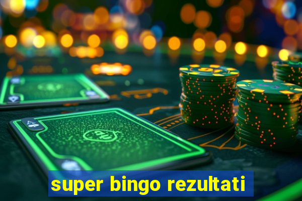 super bingo rezultati