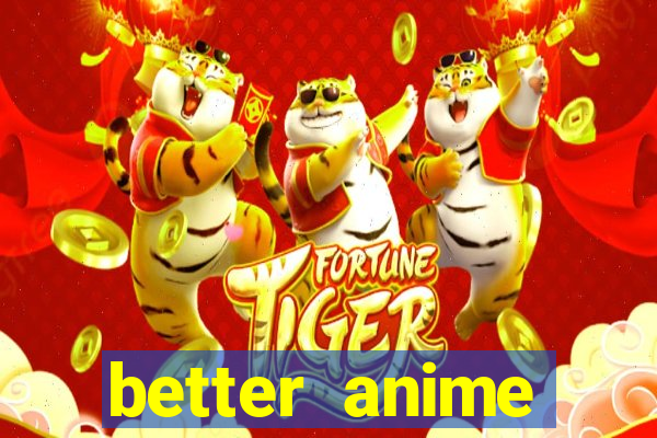 better anime download apk