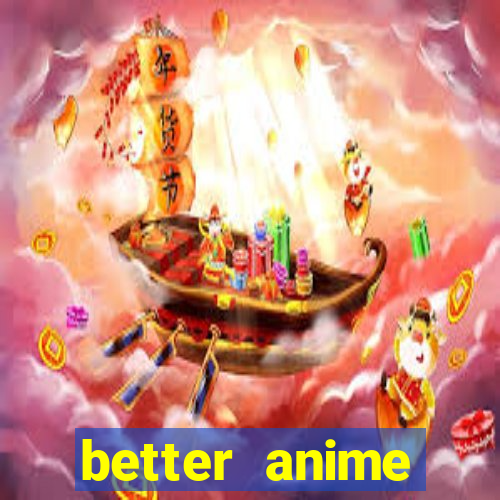 better anime download apk