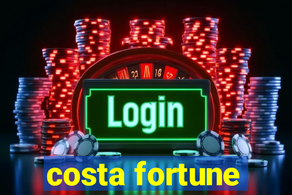 costa fortune