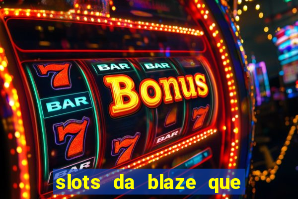 slots da blaze que mais pagam