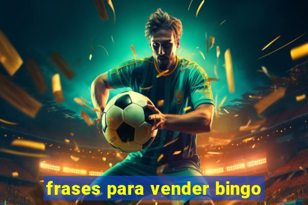 frases para vender bingo