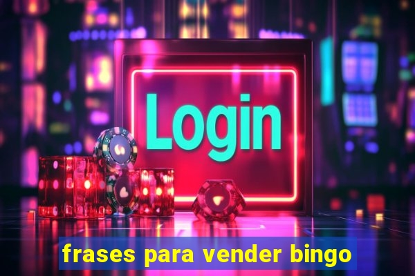 frases para vender bingo