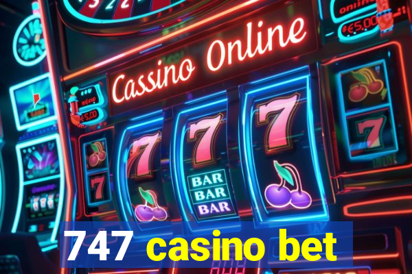 747 casino bet