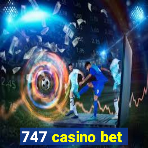 747 casino bet