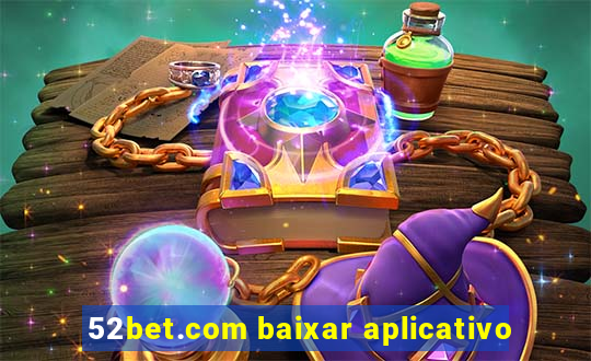 52bet.com baixar aplicativo