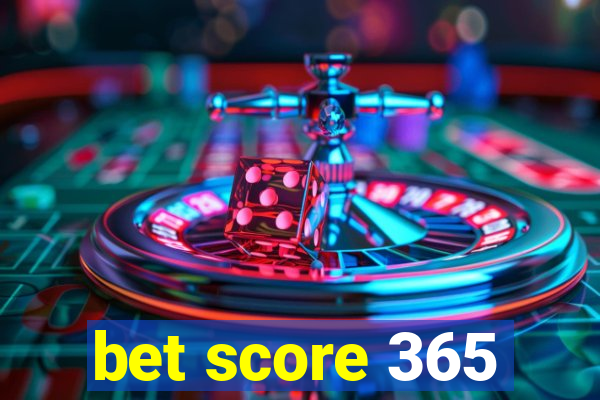 bet score 365