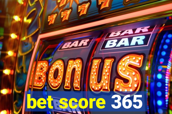 bet score 365