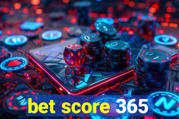 bet score 365