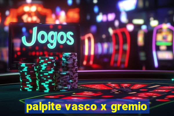 palpite vasco x gremio