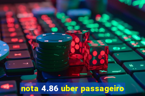 nota 4.86 uber passageiro