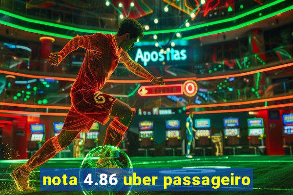 nota 4.86 uber passageiro