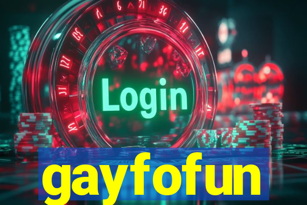 gayfofun