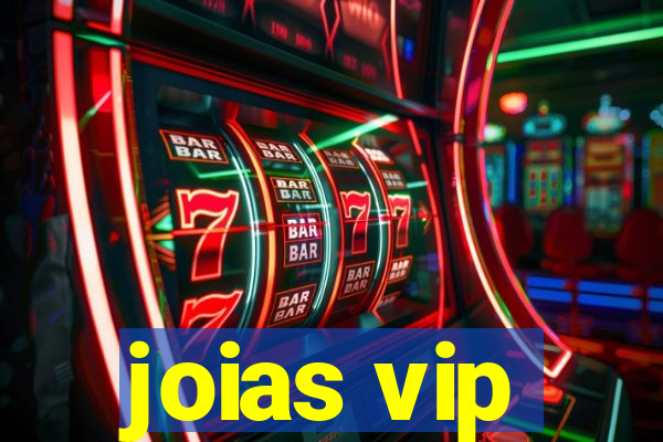 joias vip