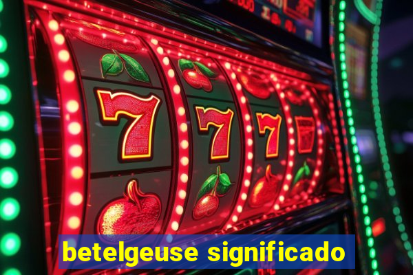 betelgeuse significado