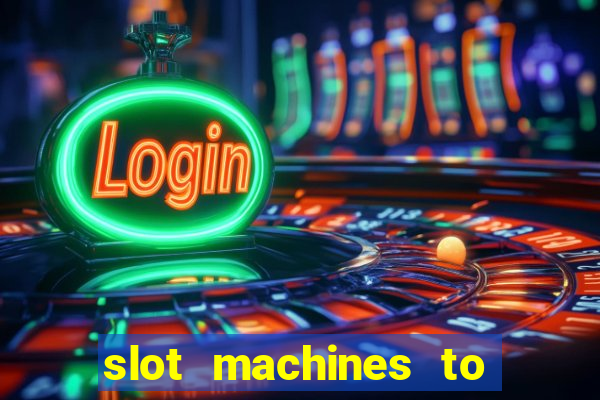 slot machines to play online