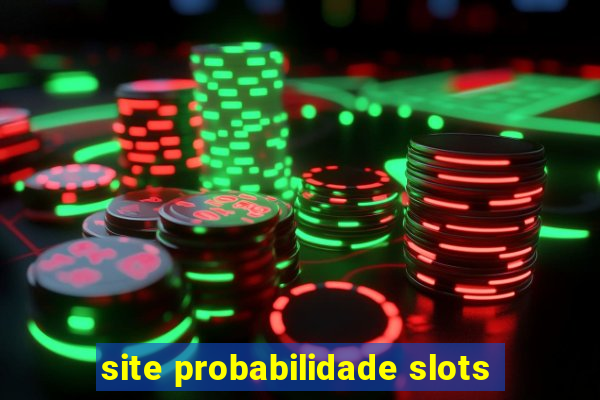 site probabilidade slots