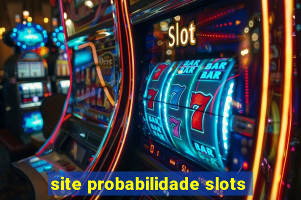 site probabilidade slots