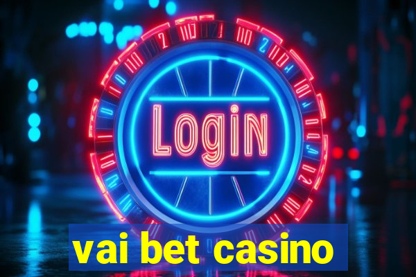 vai bet casino