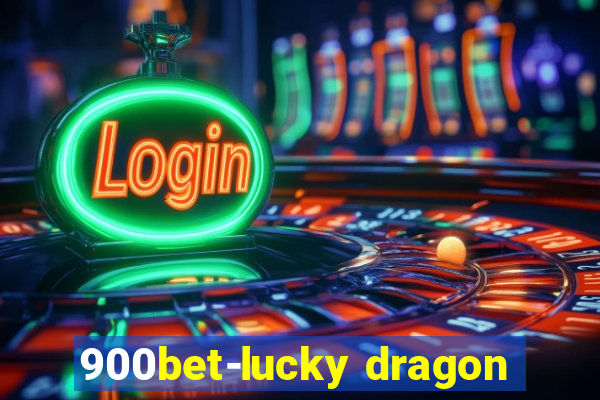 900bet-lucky dragon