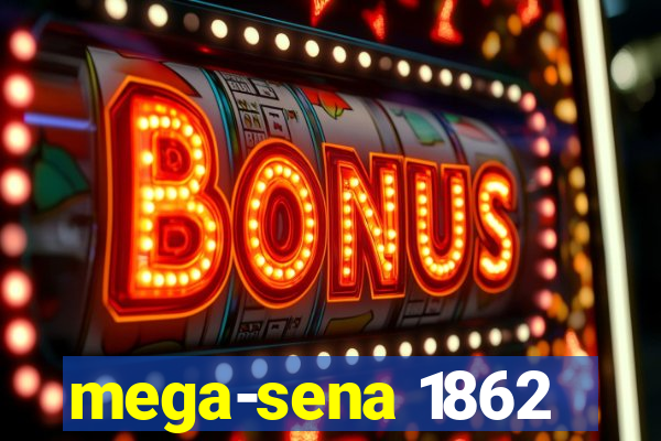 mega-sena 1862