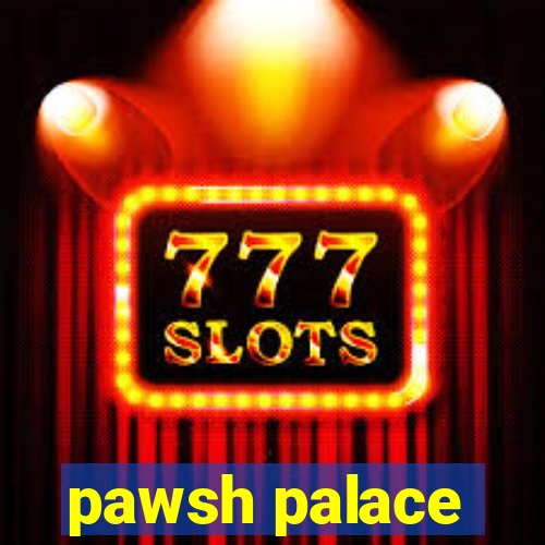 pawsh palace