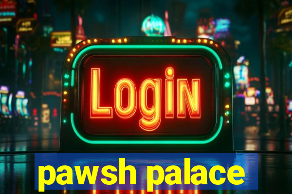 pawsh palace