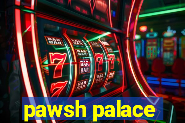 pawsh palace