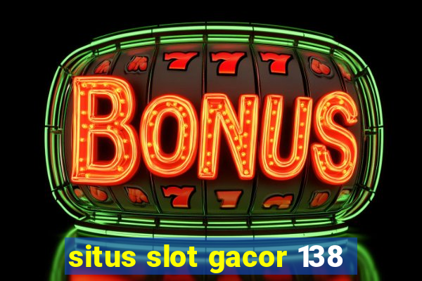 situs slot gacor 138