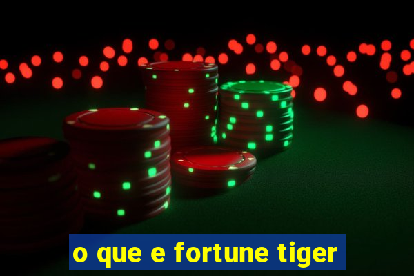 o que e fortune tiger