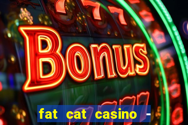 fat cat casino - slots game